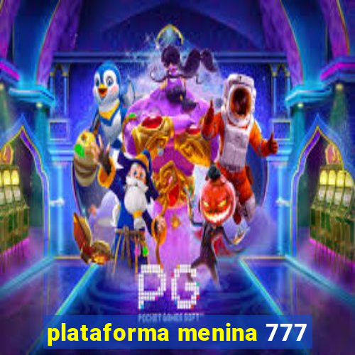 plataforma menina 777